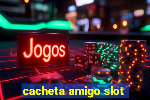 cacheta amigo slot